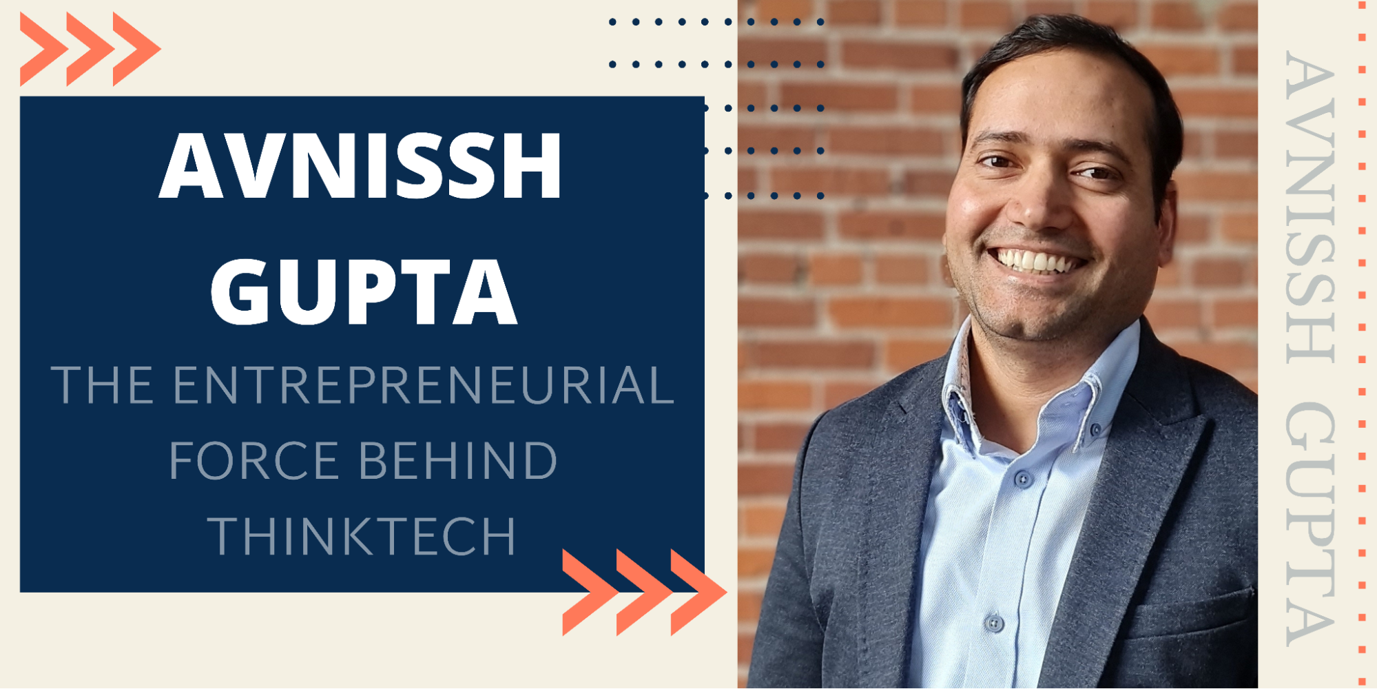 Avnissh Gupta The Driving Force Behind Thinktech And A Pioneer In The World Of Digital 